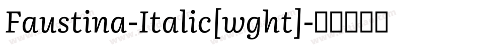 Faustina-Italic[wght]字体转换